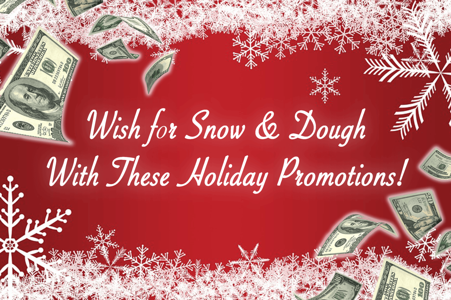 Wish for Snow And Dough With These Holiday Promotions Interactive